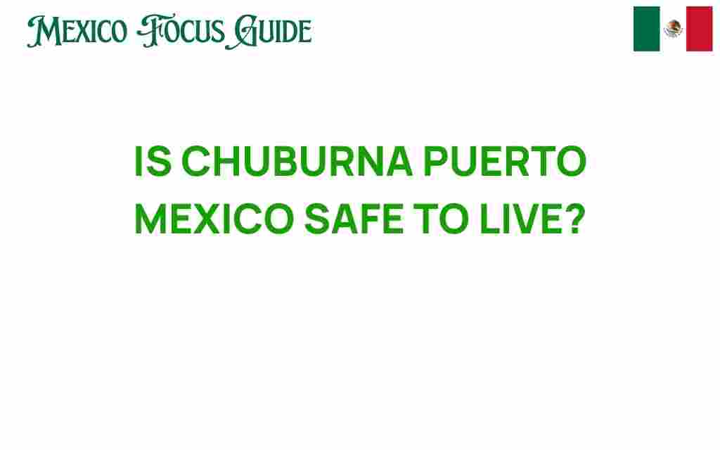 is-chuburna-puerto-mexico-safe-to-live