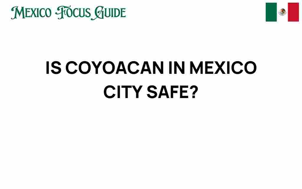 is-coyoacan-in-mexico-city-safe
