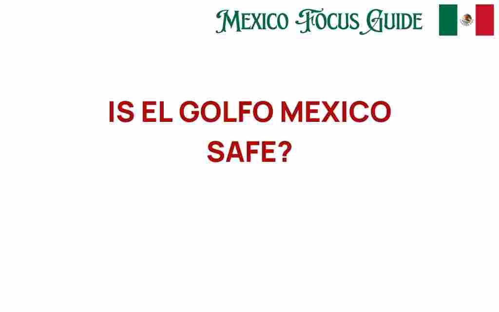 is-el-golfo-mexico-safe