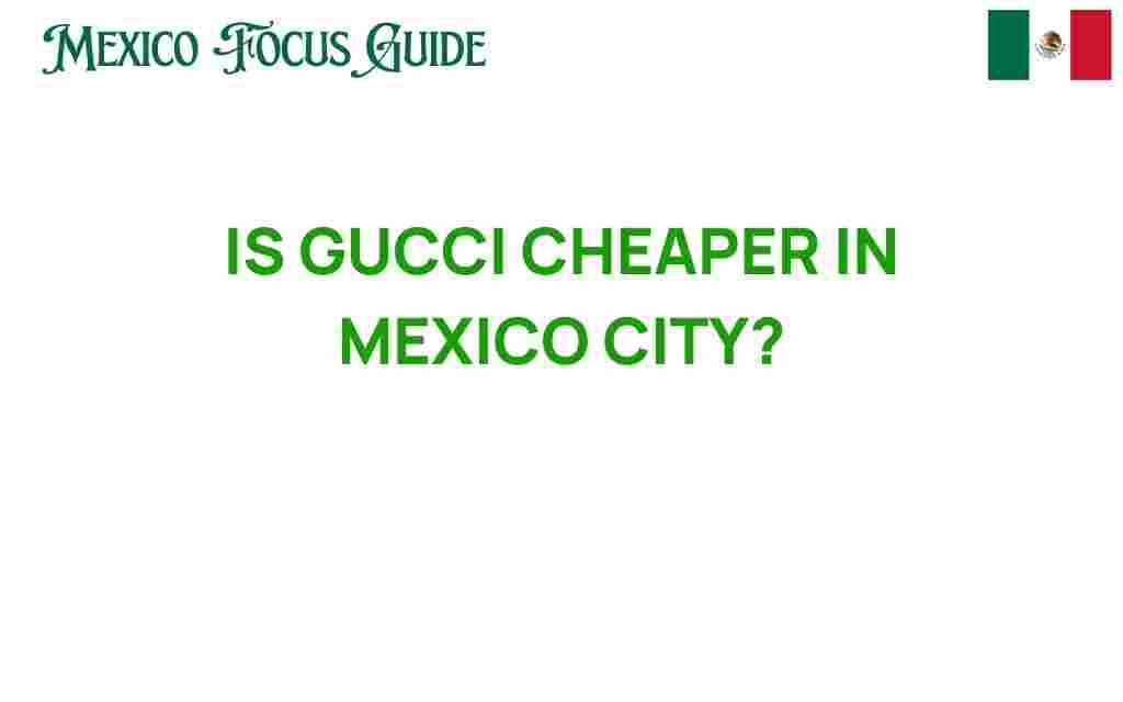 is-gucci-cheaper-in-mexico-city