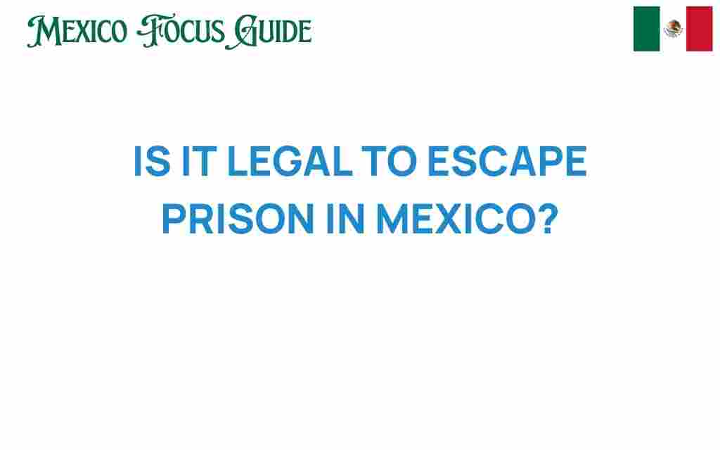 is-it-legal-to-escape-prison-in-mexico