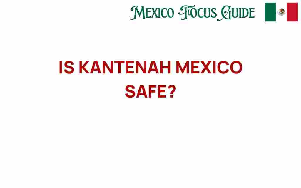 is-kantenah-mexico-safe