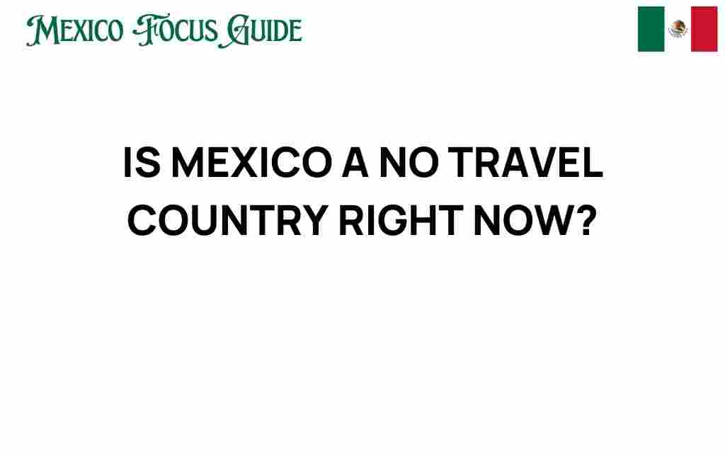 is-mexico-a-no-travel-country-right-now