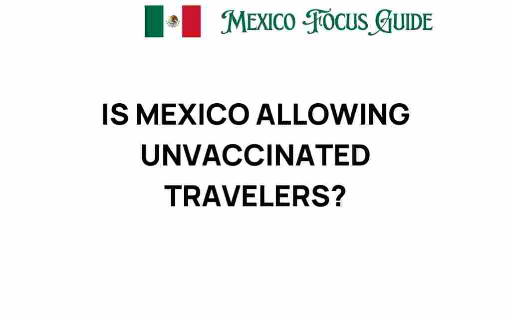 is-mexico-allowing-unvaccinated-travelers