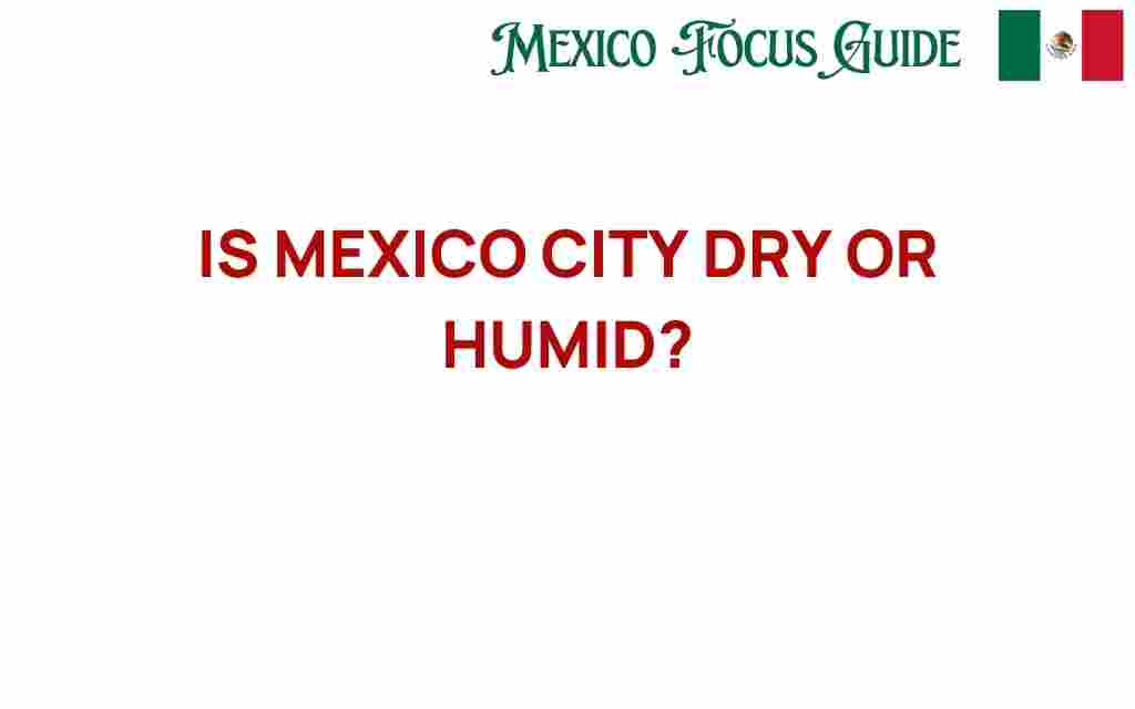 is-mexico-city-dry-or-humid