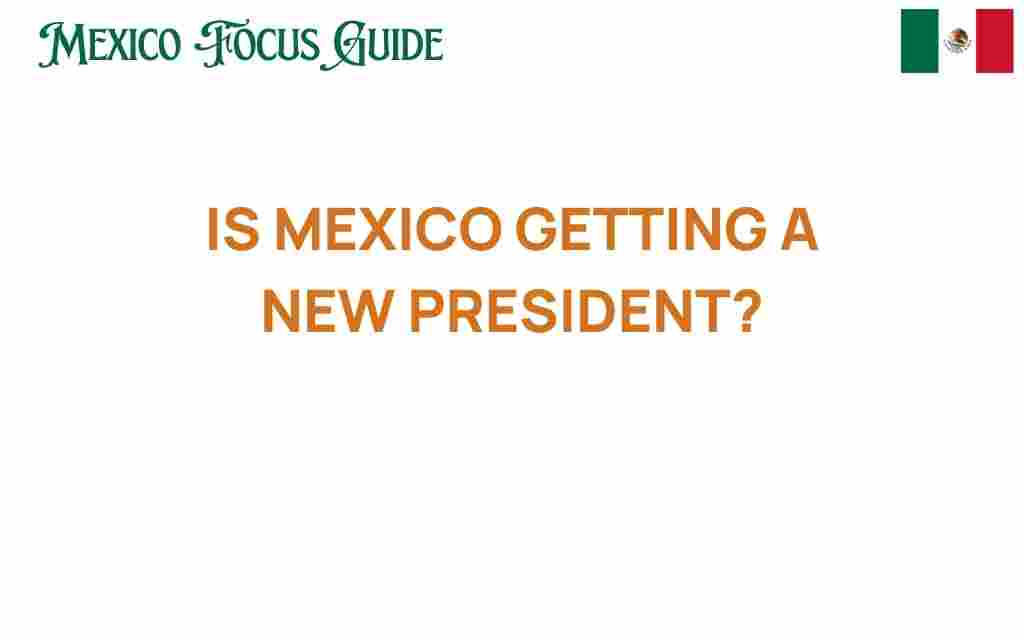is-mexico-getting-a-new-president