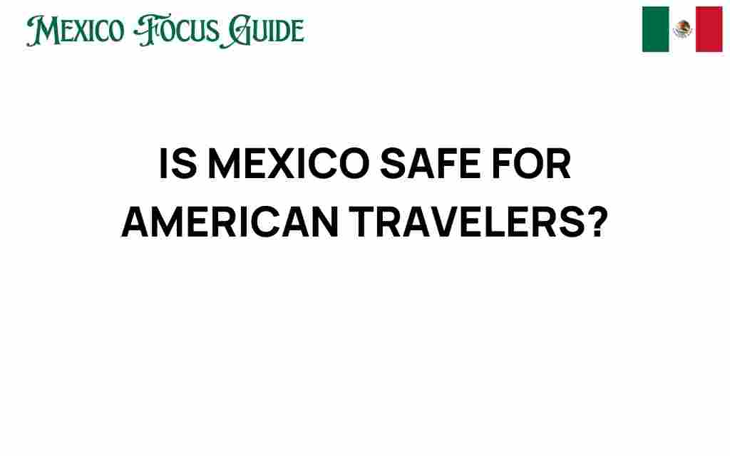 is-mexico-safe-for-american-travelers