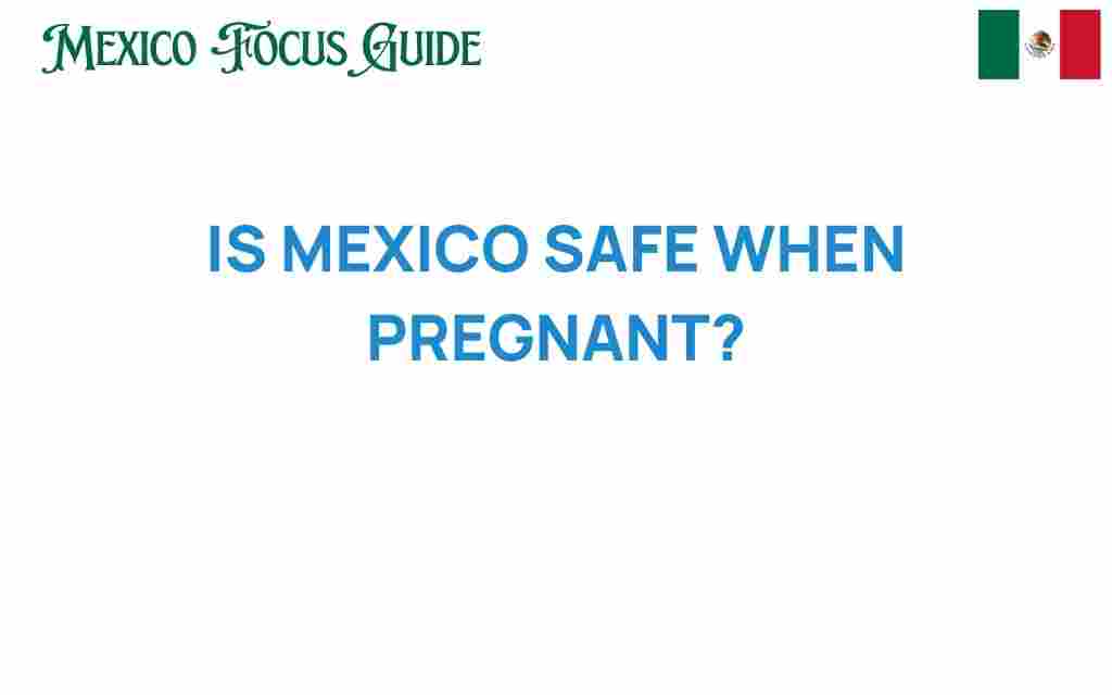 is-mexico-safe-when-pregnant