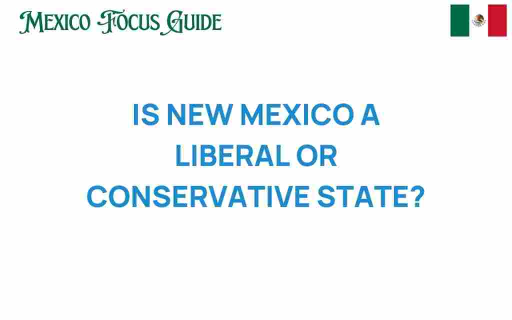 new-mexico-liberal-or-conservative-state