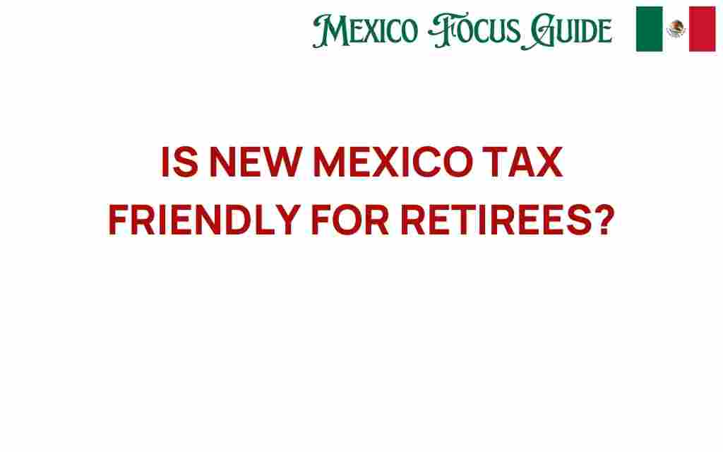 is-new-mexico-tax-friendly-for-retirees