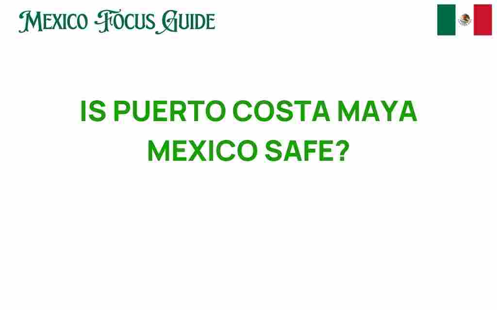 is-puerto-costa-maya-mexico-safe