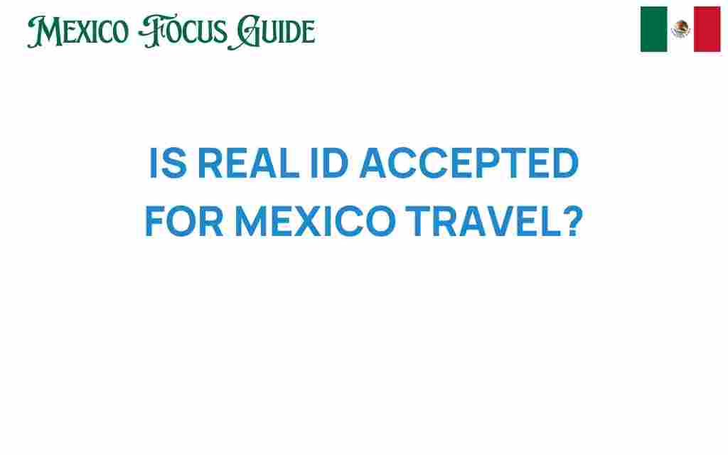 is-real-id-accepted-for-mexico-travel