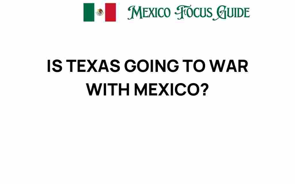 is-texas-going-to-war-with-mexico