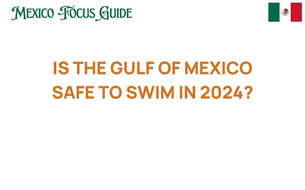 is-the-gulf-of-mexico-safe-to-swim-in-2024