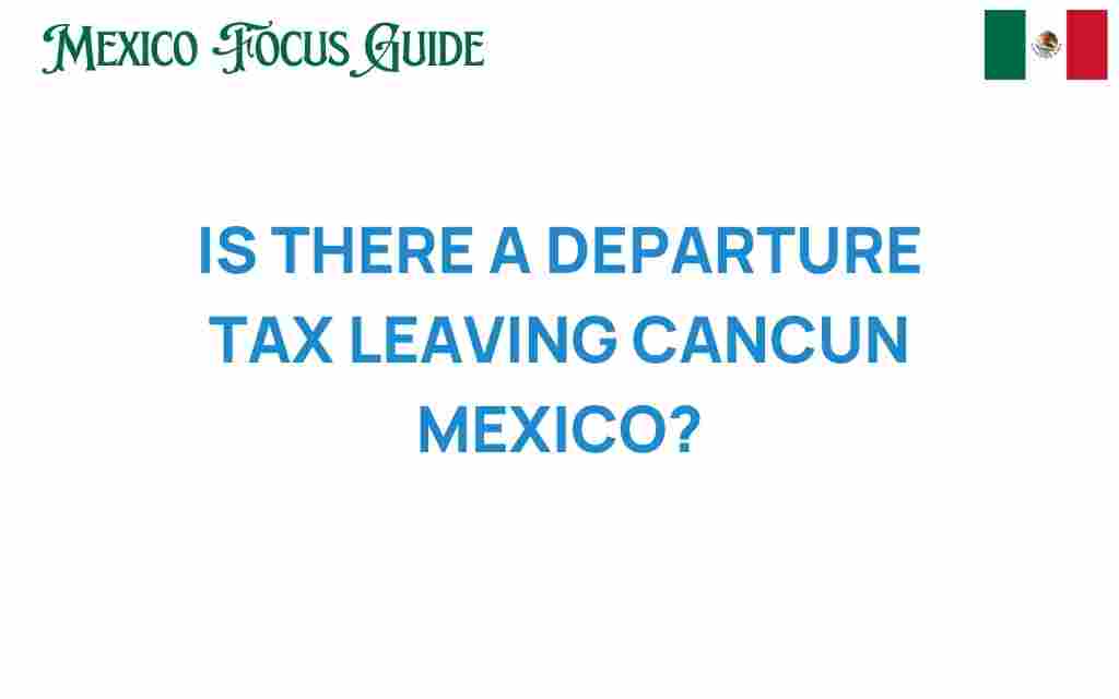 is-there-a-departure-tax-leaving-cancun-mexico