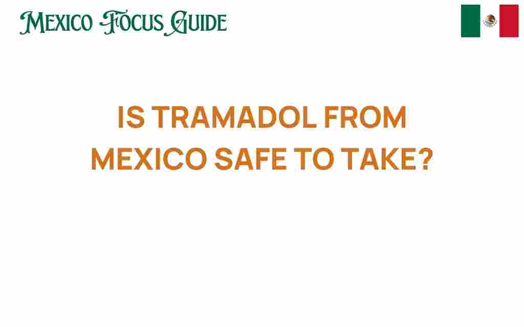 is-tramadol-from-mexico-safe-to-take