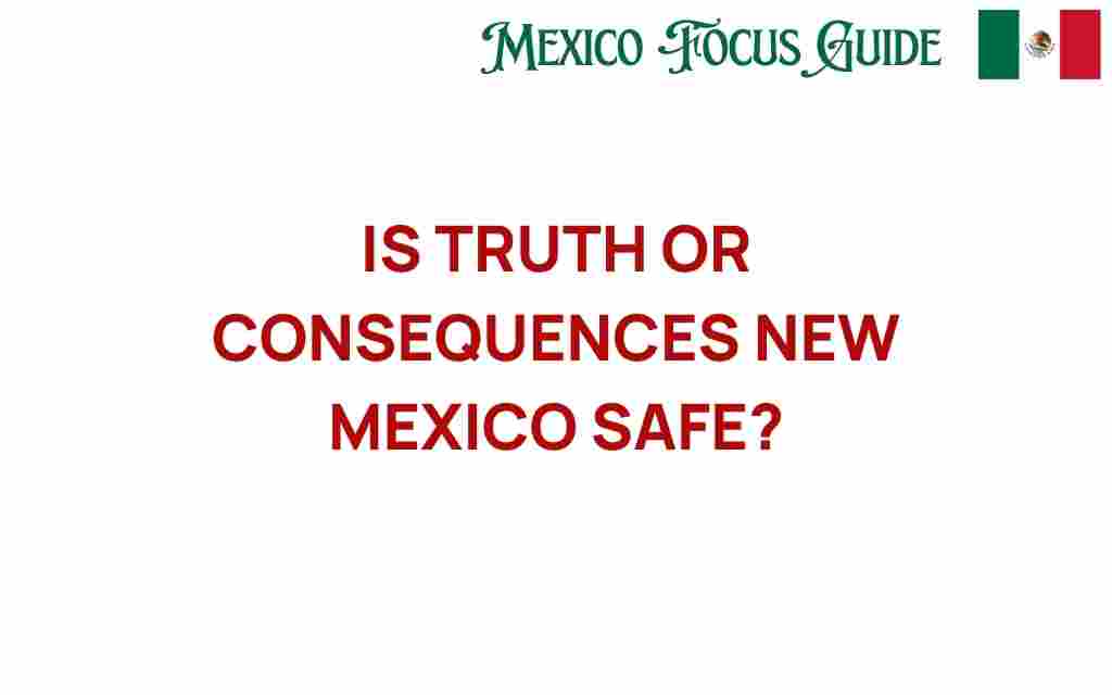 is-truth-or-consequences-new-mexico-safe