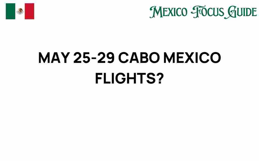 cabo-mexico-flights-may-25-29