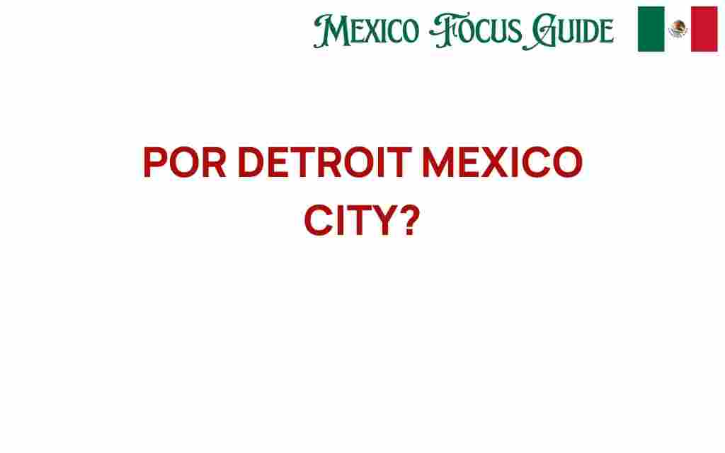 exploring-detroit-mexico-city