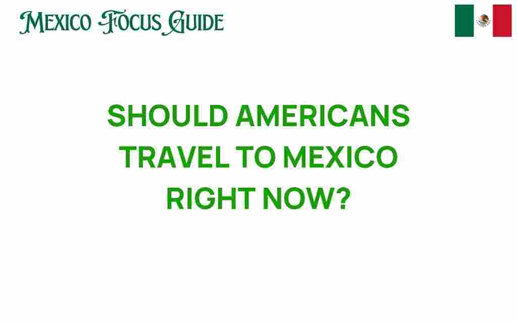 should-americans-travel-to-mexico