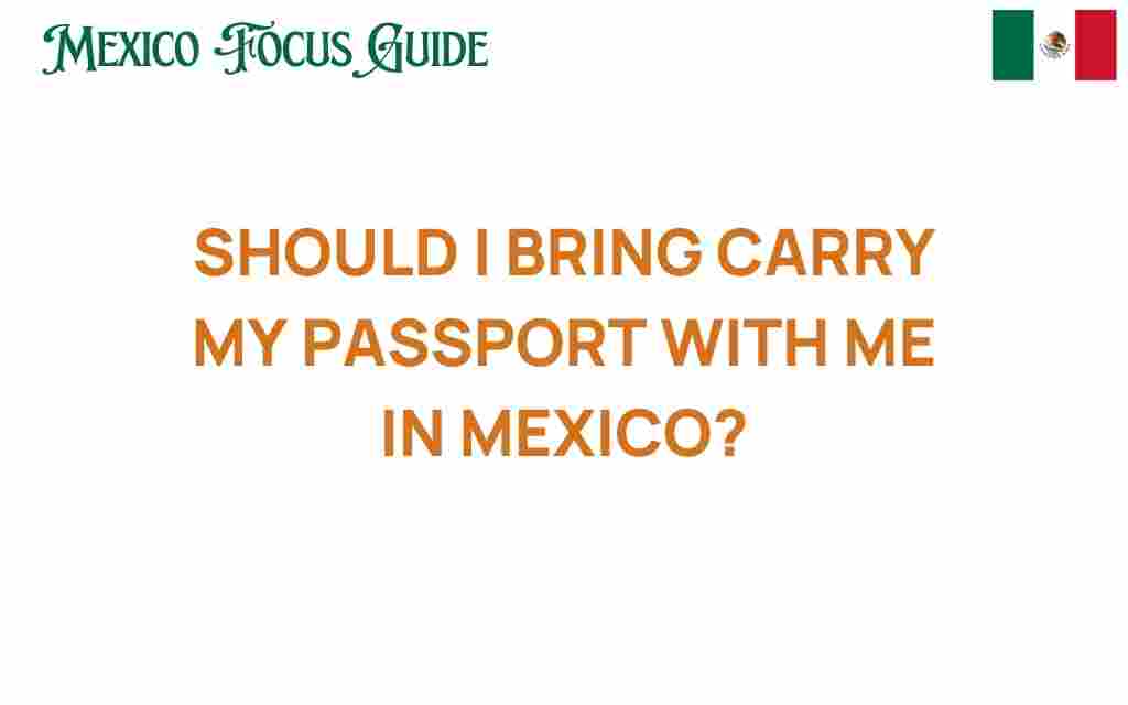 should-i-carry-passport-mexico