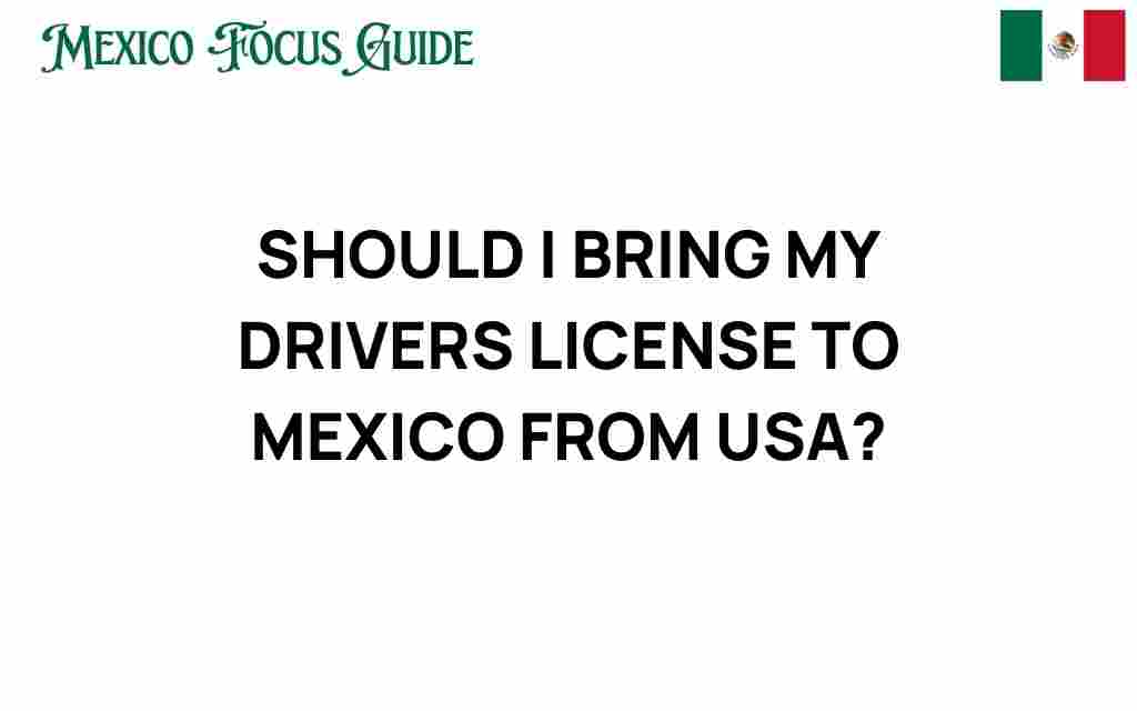 should-i-bring-my-drivers-license-to-mexico