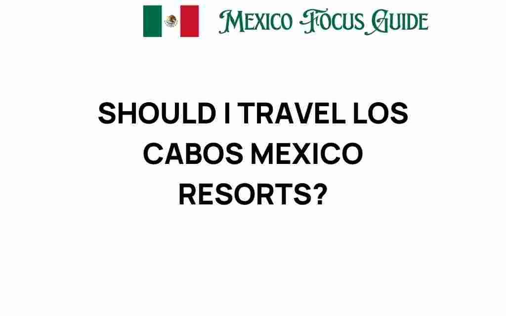 traveling-los-cabos-mexico-resorts