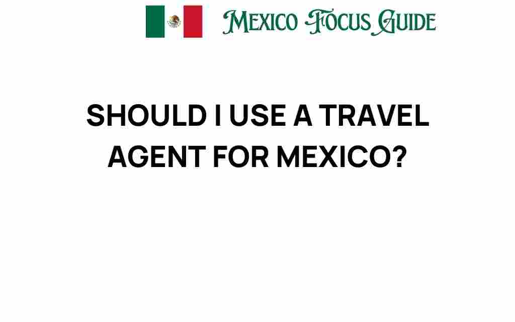 should-i-use-a-travel-agent-for-mexico