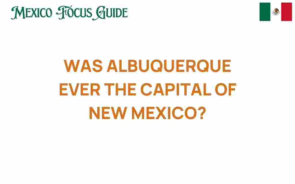 was-albuquerque-ever-capital-new-mexico