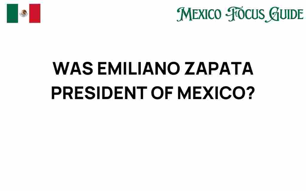 was-emiliano-zapata-president-of-mexico