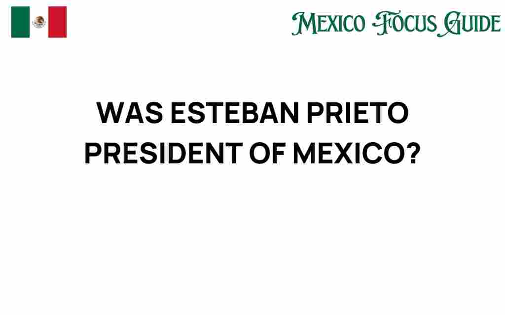 esteban-prieto-president-of-mexico