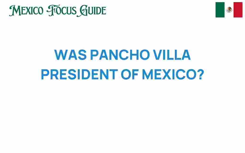 was-pancho-villa-president-of-mexico