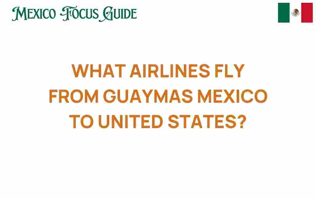 guaymas-mexico-to-united-states-flights