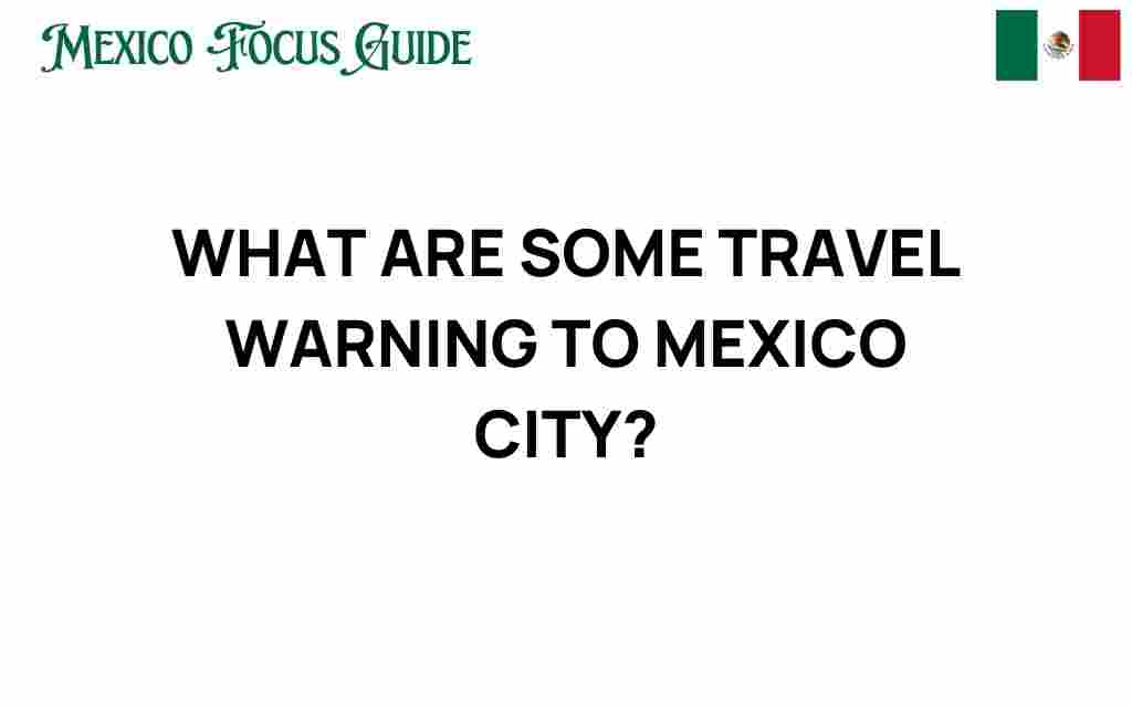 essential-travel-warnings-mexico-city