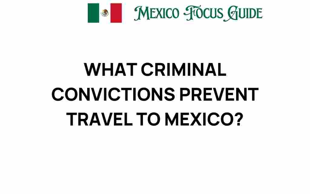 what-criminal-convictions-prevent-travel-to-mexico