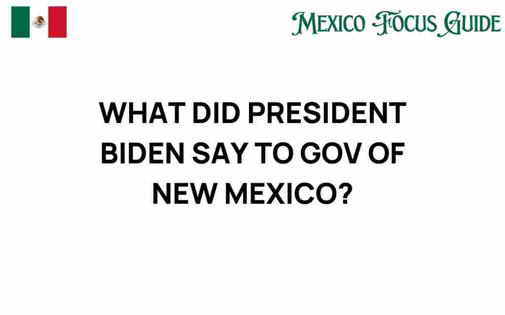 what-president-biden-said-new-mexico-governor