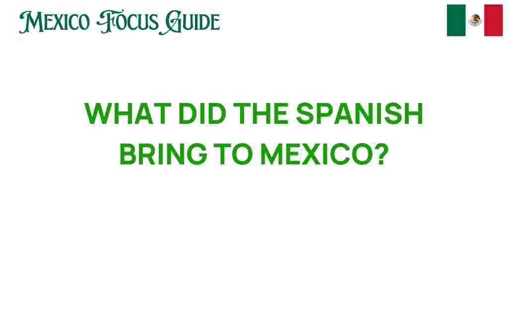 what-the-spanish-brought-to-mexico