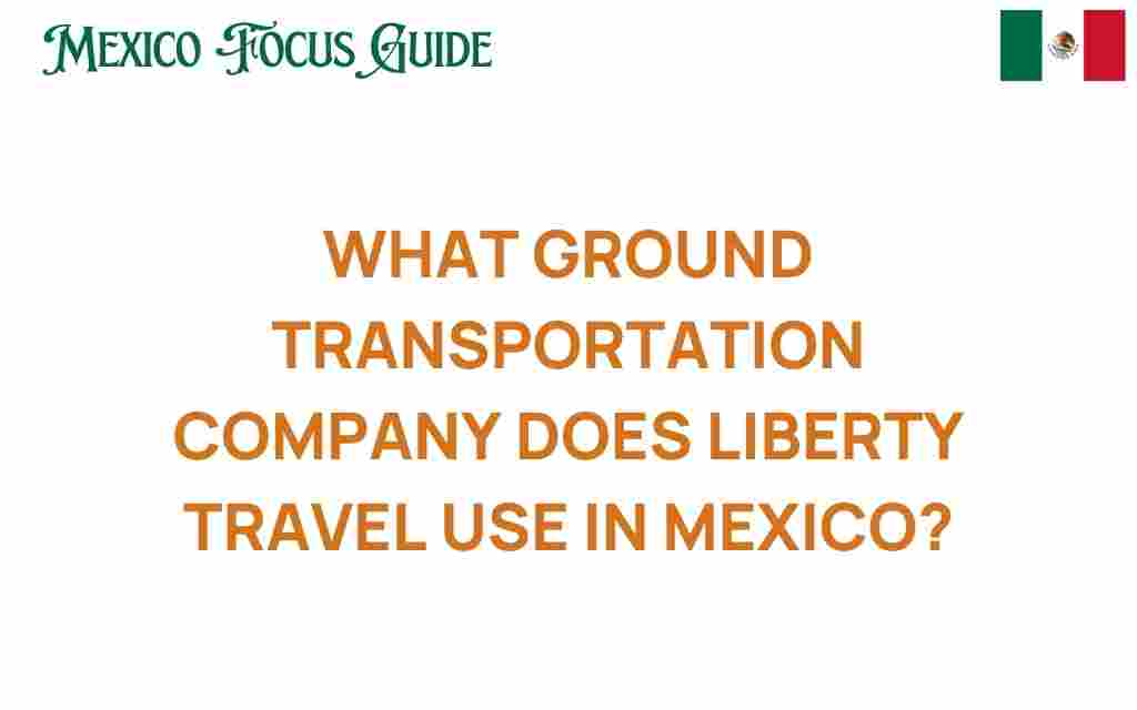 liberty-travel-ground-transportation-mexico