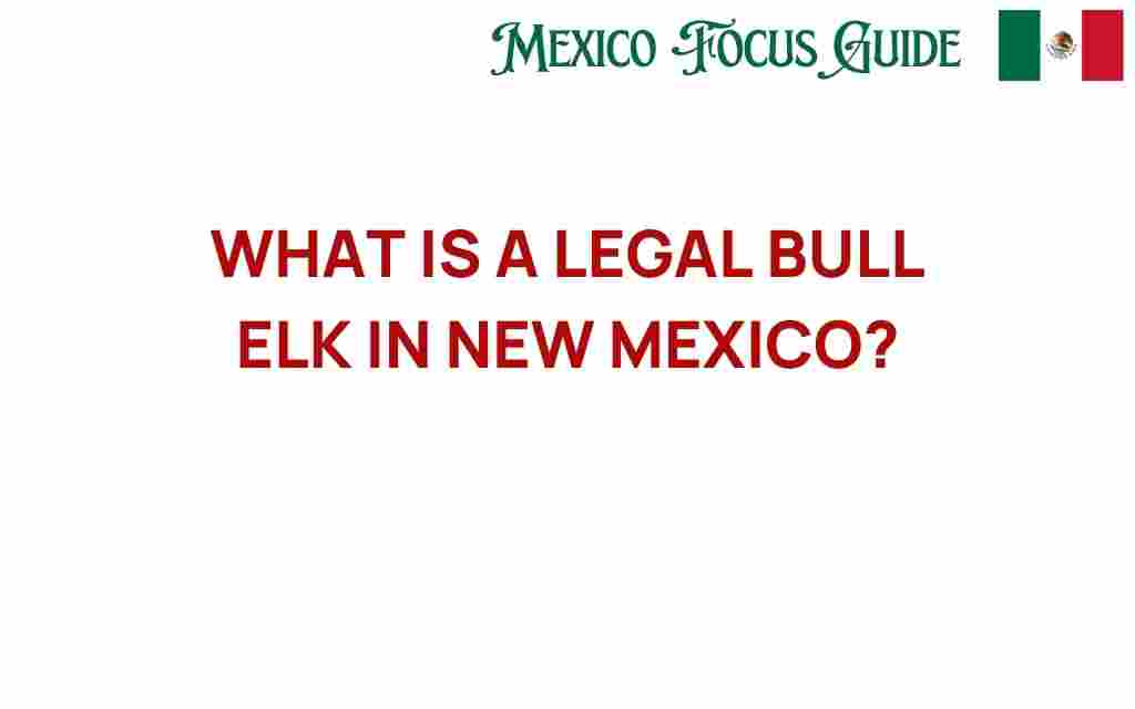 what-is-a-legal-bull-elk-in-new-mexico