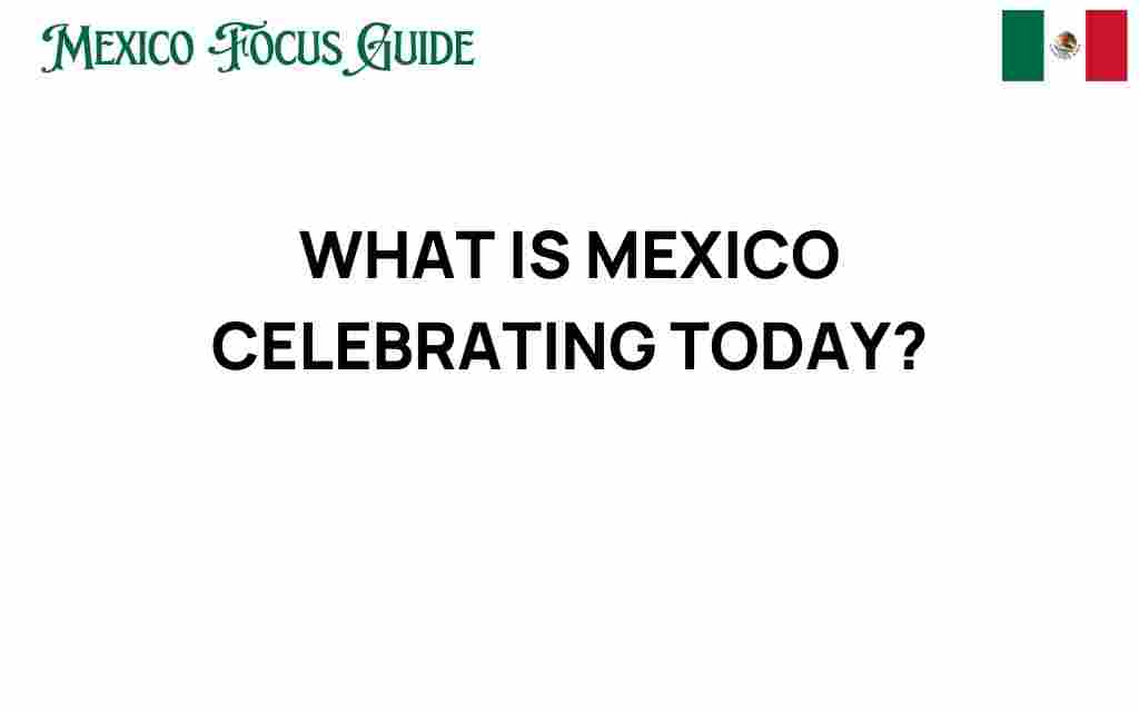 what-is-mexico-celebrating-today