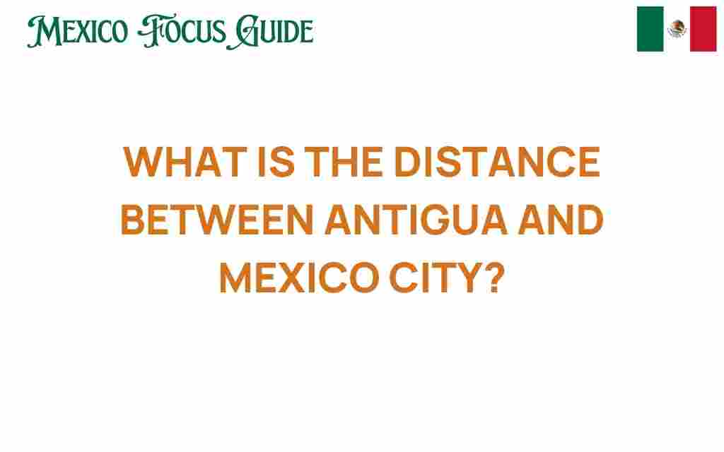 antigua-distance-mexico-city