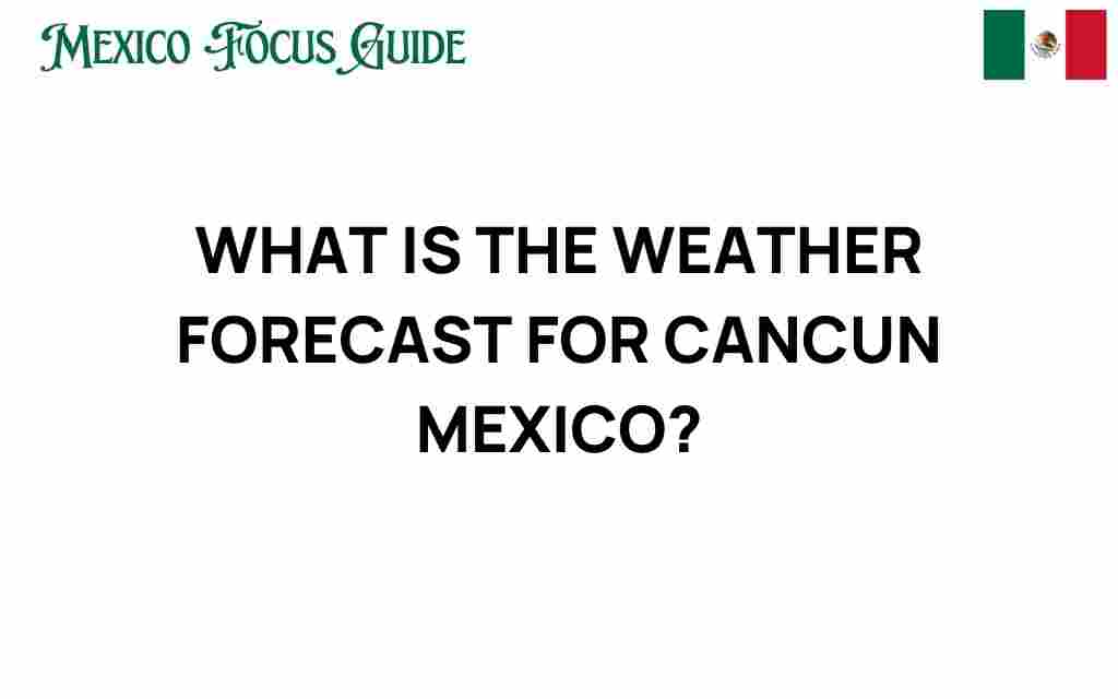 what-is-the-weather-forecast-for-cancun-mexico