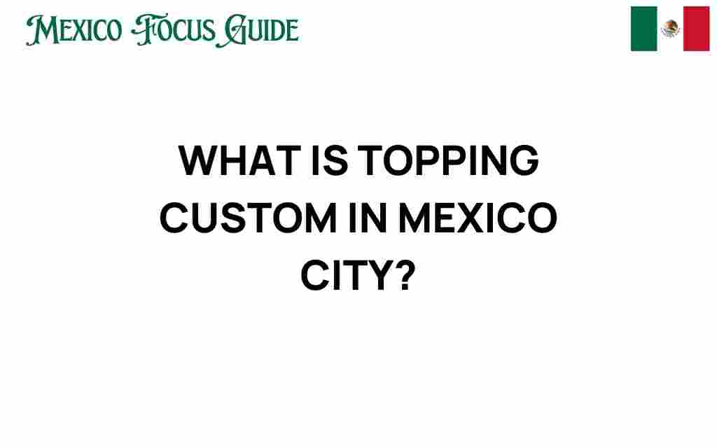 topping-custom-mexico-city