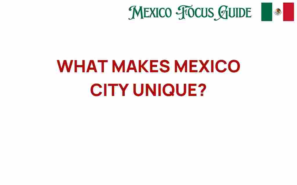 what-makes-mexico-city-unique