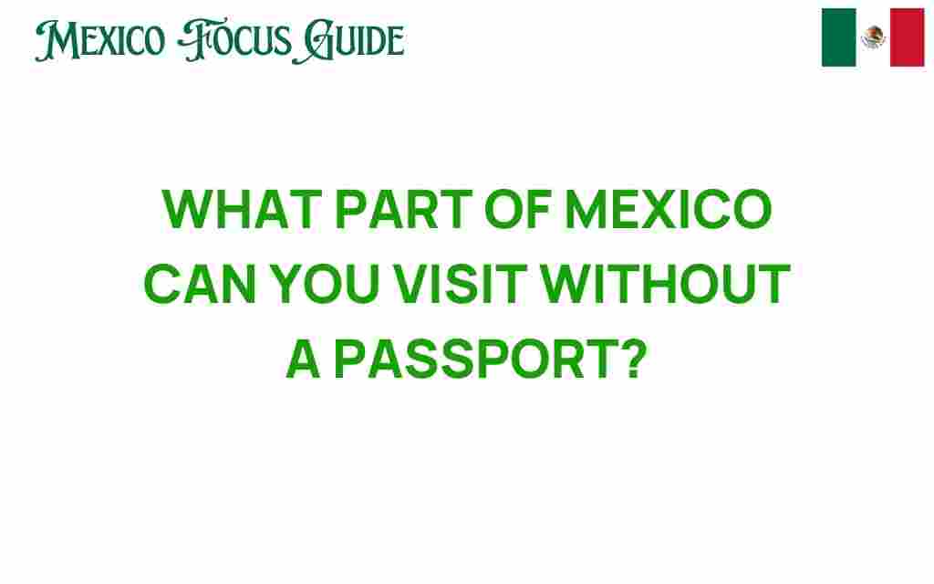 discover-hidden-mexican-destinations-passport-free