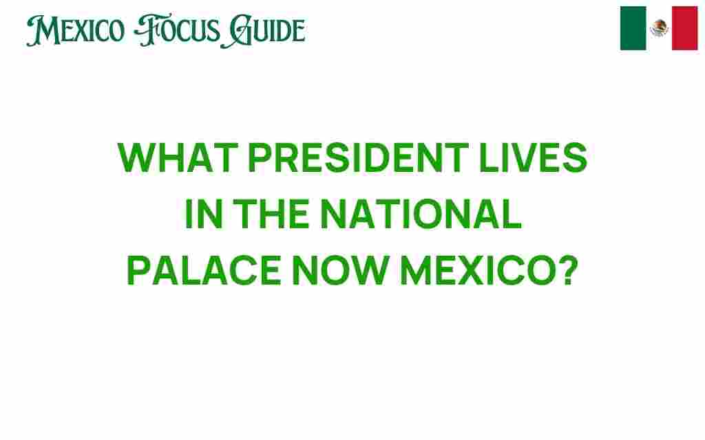who-currently-lives-in-mexico-national-palace