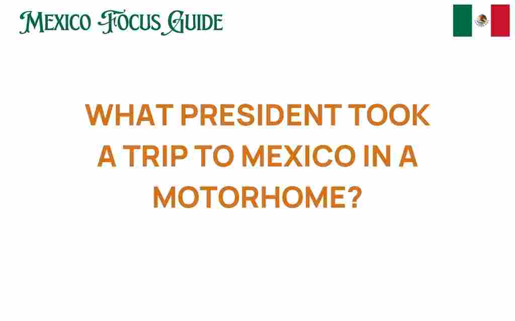 presidential-road-trip-motorhome-mexico