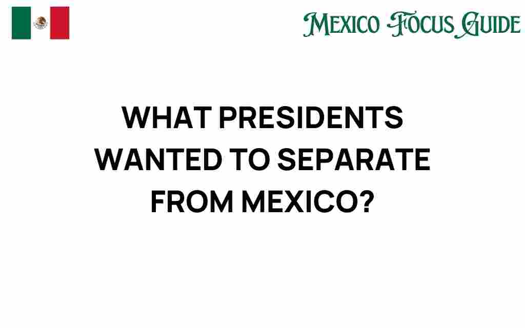 presidents-separation-from-mexico