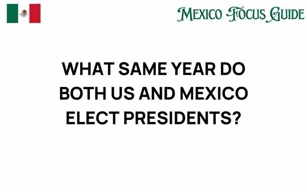 us-mexico-presidential-elections-year