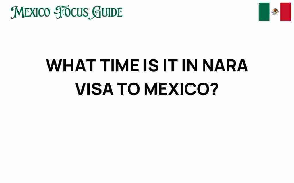 what-time-is-it-in-nara-visa-to-mexico